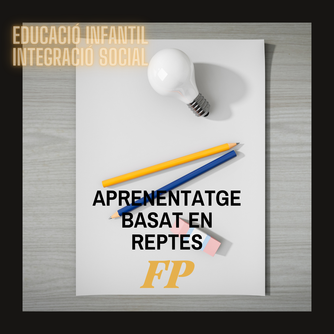 Aprenentatge Basat en Reptes a FP (Educació Infantil i Integració Social)