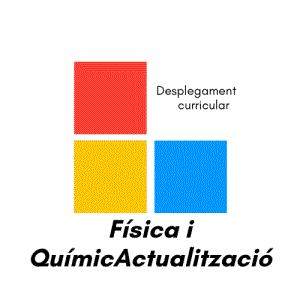 Física i Química Actualització. Desplegament del nou currículum