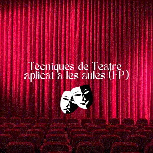 Tècniques de teatre aplicat a les aules (FP)