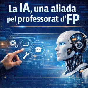 X Jornada d’FP. La IA, una aliada pel professorat d'FP