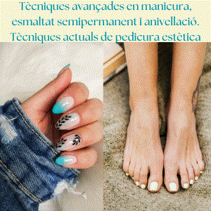 Tècniques avançades en manicura, esmaltat semipermanent i anivellació. Tècniques actuals de pedicura estètica
