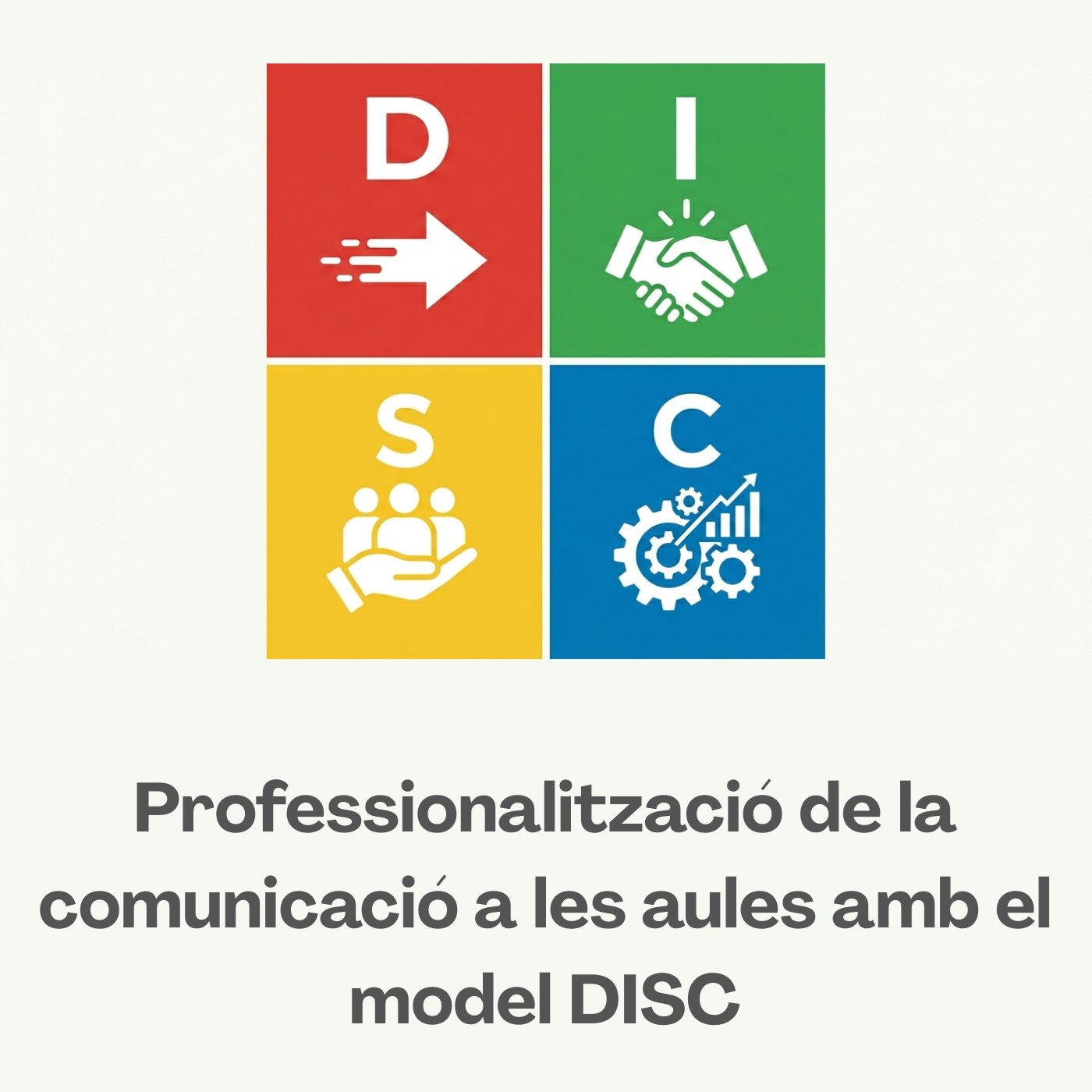 Professionalització de la comunicació a les aules amb el model DISC