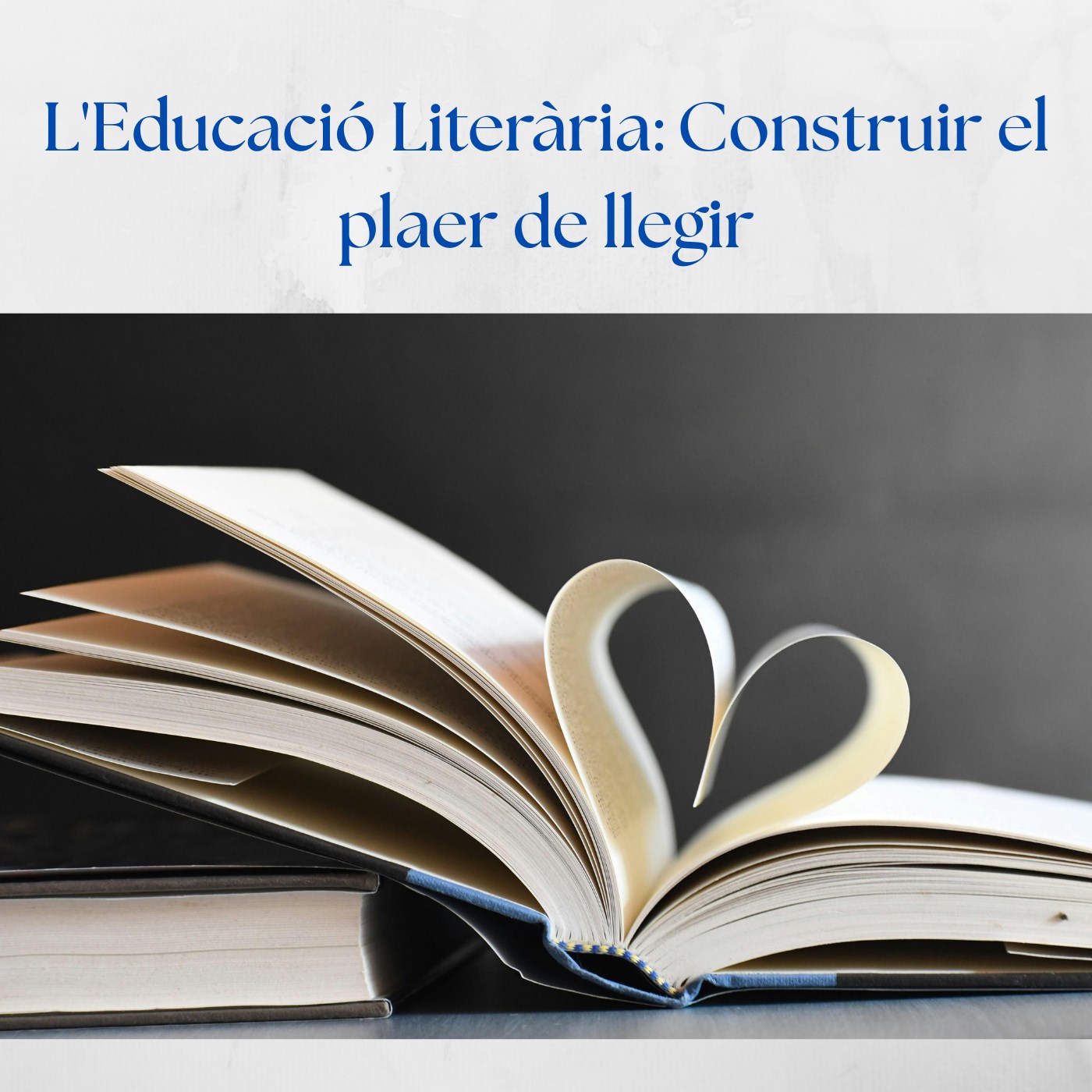 L'educació literària: construir el plaer de llegir.