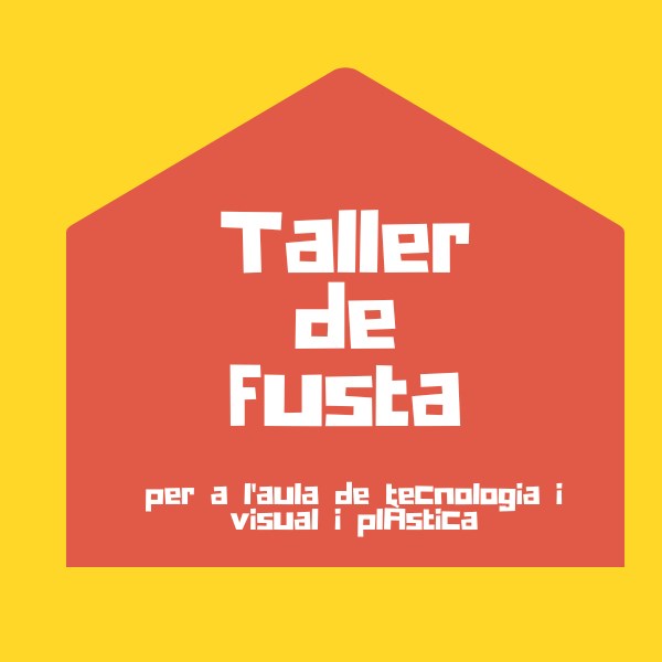 Taller de fusta per a l'aula de tecnologia, visual i plàstica